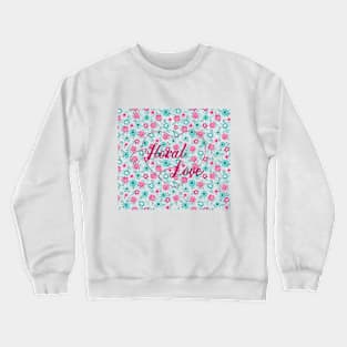 Floral love Crewneck Sweatshirt